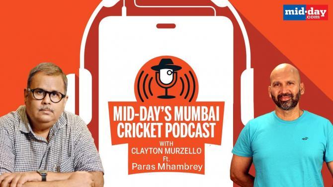 Episode 9 : Mid-day's Mumbai Cricket Podcast with Clayton Murzello Ft. Paras Mhambrey, former India cricketer and current bowling coach